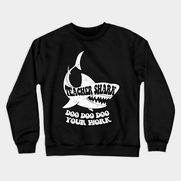 Teacher Shark Doo Doo Doo Your Work Crewneck Sweatshirt by iconicole